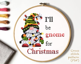 I’ll be gnome for Christmas, gnome Modern Cross Stitch Pattern, holiday, instant download pdf