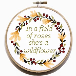 In a field of roses she’s a wildflower  Modern Cross Stitch Pattern, floral, quote, flower wreath, nature, hoop, Instant download PDF