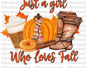 Just a Girl who loves Fall/ Fall Sublimation Graphics / Instant download / 300DPI / PNG-Digital file