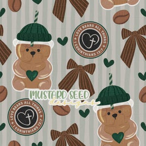 May include: A repeating pattern featuring teddy bear-shaped coffee drinks with green heart accents, brown bows, coffee beans, and circular text that reads "Love Bears All Things 1 Corinthians 13:7." The background has vertical stripes, and the text "Mustard Seed Designs" is also present.