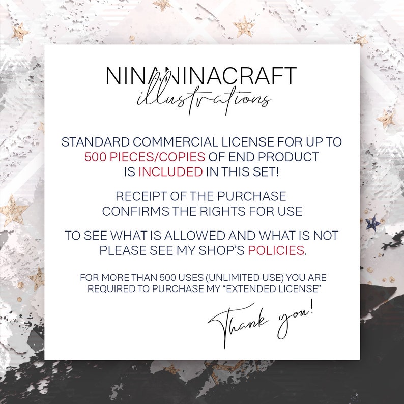 Pu&ograve; includere: Uno sfondo bianco con accenti neri e dorati. Il testo recita "NINANINACRAFT illustrazioni LICENZA COMMERCIALE STANDARD PER FINO A 500 PEZZI/COPIE DEL PRODOTTO FINALE &Egrave; INCLUSA IN QUESTO SET! LA RICEVUTA DELL'ACQUISTO CONFERMA I DIRITTI DI UTILIZZO PER VEDERE COSA &Egrave; CONSENTITO E COSA NO, CONSULTA LE POLITICHE DEL MIO NEGOZIO. PER PI&Ugrave; DI 500 UTILIZZI (UTILIZZO ILLIMITATO) DEVI ACQUISTARE LA MIA "LICENZA ESTESA" Grazie!"