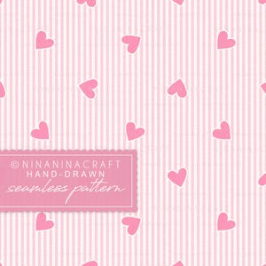 May include: A seamless pattern featuring pink hearts scattered across a background of vertical pink and white stripes. The design includes the text "NINANINACRAFT HAND-DRAWN seamless pattern" in a pink rectangular frame.