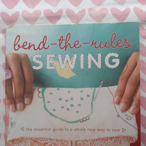 Bend the Rules Sewing book, by Amy Karol, Ca. 2007