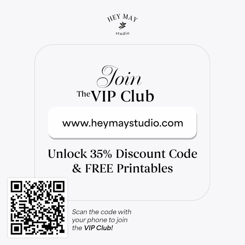 Puede incluir: Un cuadrado blanco con esquinas redondeadas contiene un c&oacute;digo QR en blanco y negro, texto que dice "Join The VIP Club", una direcci&oacute;n de sitio web "www.heymaystudio.com" y el texto "Unlock 35% Discount Code & FREE Printables". Debajo del c&oacute;digo QR hay texto que dice "Scan the code with your phone to join the VIP Club!"