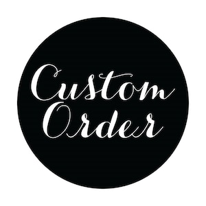 May include: Black circle with white text that reads "Custom Order"