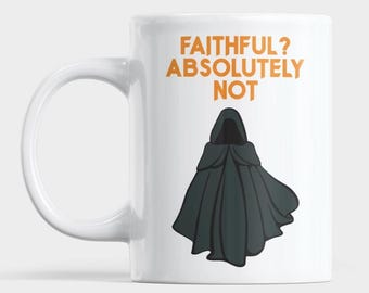 Faithful? Absolutely Not, Traitor Mug, Funny 11oz Ceramic Coffee Mug