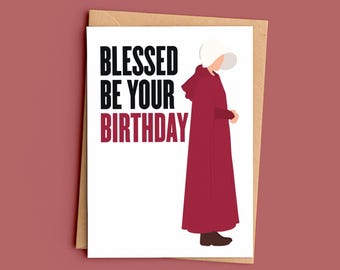 Handmaid’s Tale Birthday Card, Blessed Be Your Birthday, Funny TV Book Lover Card