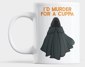 I'd Murder for a Cuppa, Traitor Mug, Funny 11oz Ceramic Mug, Tea Mug