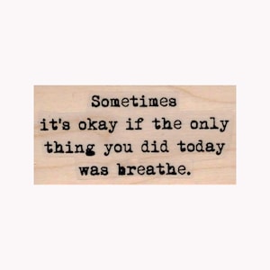 Sometimes It's Okay RUBBER STAMP, Inspirational Stamp, Motivational Stamp, Just Breathe, Self Care Stamp, It's Okay Stamp, Phrase Stamp