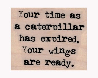 Your Time As A Caterpillar  RUBBER STAMP, Inspirational Stamp, Motivational Stamp, Wings Stamp, Woman Stamp, Butterfly Stamp, Caterpillar