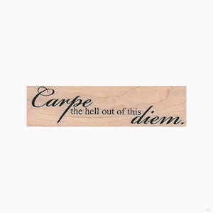 Tampon en caoutchouc Carpe Diem, Tampon inspirant Carpe Diem, The Hell Out Of This Diem, Tampon inspirant, Vivre la vie, Tampon Carpe Diem, Phrase