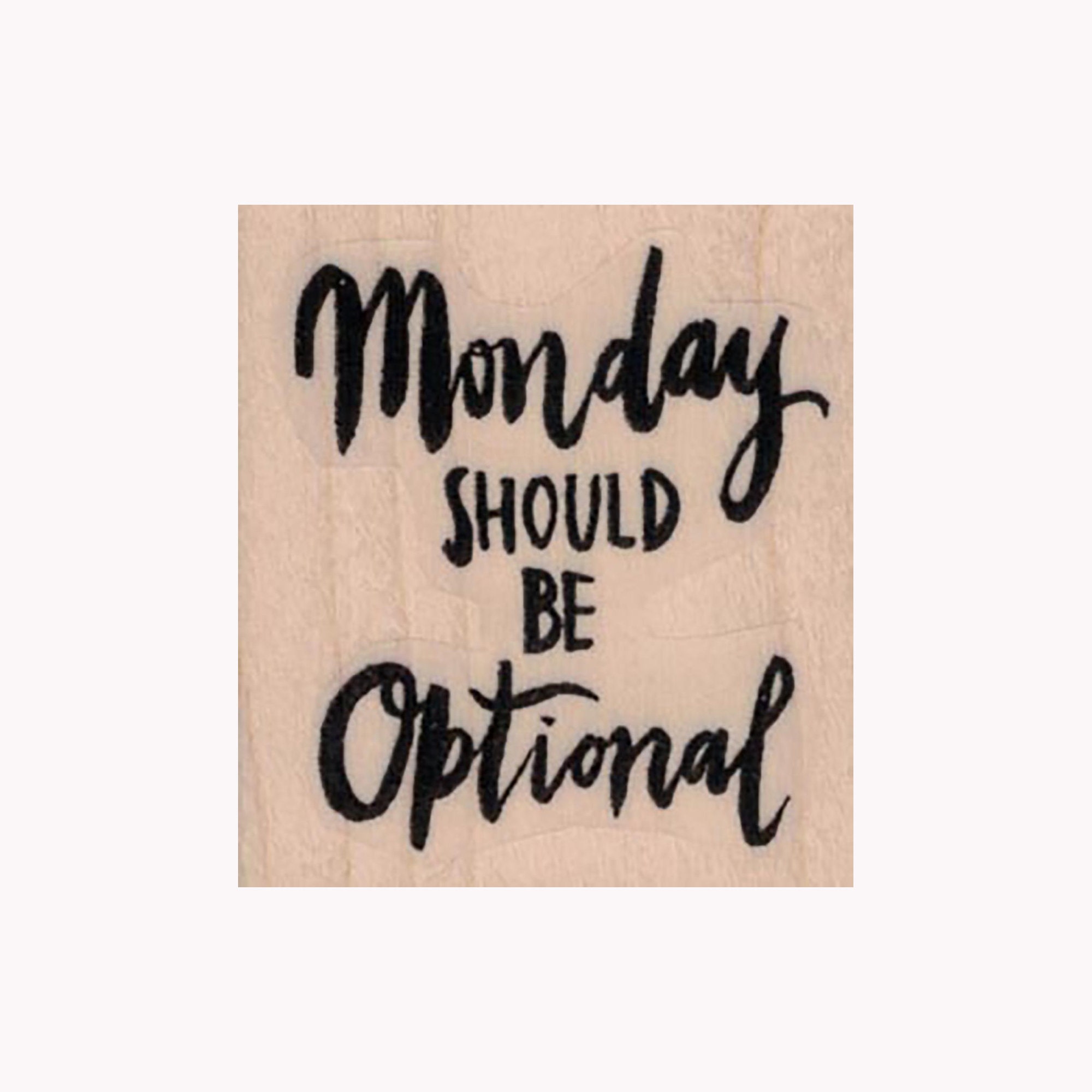 Monday Should Be Optional RUBBER STAMP, Funny Stamp, Humorous Stamp, I Hate  Mondays Stamp, Monday Stamp, Work Week Stamp, Funny Saying Stamp, image size:2000x2000