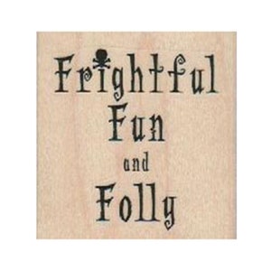 Frightful Fun and Folly RUBBER STAMP, Halloween Stamp, Halloween Stamps, Halloween Words Stamp, Halloween Phrase Stamp, Halloween Card Stamp