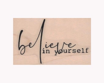 Believe In Yourself RUBBER STAMP, Inspirational Stamp, Motivational Stamp, Inspiring Words Rubber Stamp, Believe Stamp, Self Motivation