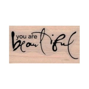 You Are Beautiful RUBBER STAMP, Inspirational Stamp, Motivational Stamp, Inspiring Words Rubber Stamp, Beautiful Stamp, Friend Stamp