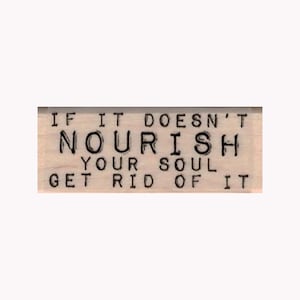 If It Doesn't Nourish Your Soul RUBBER STAMP, Inspirational Stamp, Quote Stamp, Soul Stamp, Motivational Stamp, Journal Supplies, Self Help