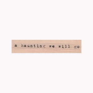 A Haunting We Will Go RUBBER STAMP, Halloween Stamp, Haunted Stamp, Hallows Eve Stamp, Happy Halloween Stamp, Ghost Stamp, Haunting Stamp