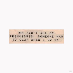 Wir können nicht alle Prinzessinnen sein STEMPEL, Prinzessin Stempel, Lustiger Stempel, Royalty Stempel, Ich bin eine Prinzessin Stempel, Satzstempel, Wortstempel, Krone