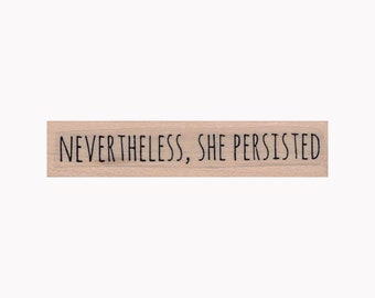 Nevertheless, She Persisted RUBBER STAMP, Woman Empowerment Stamp, Make History Stamp, Inspirational Stamp, Motivational Stamp, Women