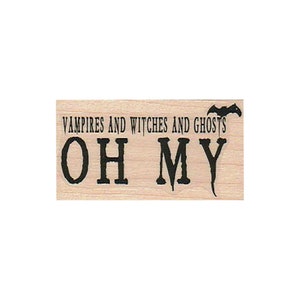 Vampires and Witches RUBBER STAMP, Halloween Stamp, Witch Stamp, Vampires and Witches and Ghosts Oh My, Halloween Saying, Halloween Monsters