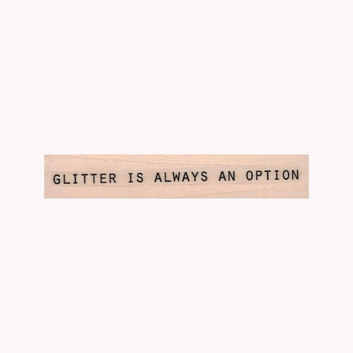 Glitter is Always an Option RUBBER STAMP Inspirational Stamp Etsy