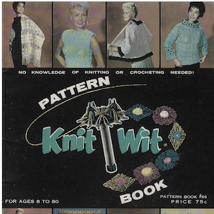 May include: Knit Wit pattern book cover featuring a colorful illustration of a knitting loom and flowers. The book is titled "Knit Wit" and says "Pattern Book #66, Price 75c". The cover also shows four women wearing crocheted garments and a crocheted blanket.
