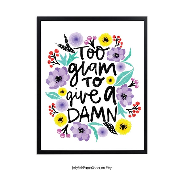 Too Glam to give a Damn Wall Art Print Women Girl Teen Decor Typography Artwork DIGITAL DOWNLOAD