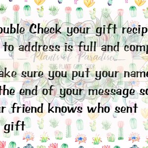 May include: White background with watercolor illustrations of cacti and succulents. Text reads: "Double Check your gift recipient ship to address is full and complete. Make sure you put your name at the end of your message so your friend knows who sent the gift."