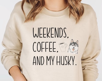 Husky Mom Sweatshirt, Husky Mom Shirt, Husky Mom Hoodie, Weekends Coffee and Sweatshirt, Husky Mom Long Sleeve Shirt, Husky Mom Gift for Her