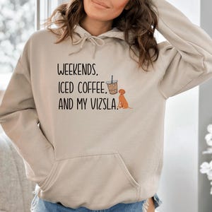 Vizsla Sweatshirt Hoodie Gift for Hungarian Vizsla Mom, Women&#39;s Dog Lover Shirt, Weekends Iced Coffee and My Vizsla