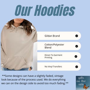 May include: A beige hoodie with a hood and a pouch pocket. The hoodie is made from a cotton and polyester blend. The text "Our Hoodies" is at the top of the image. The text "Gildan Brand", "Cotton/Polyester Blend", "Direct To Garment Printing", and "No Vinyl Transfers" is listed in a column on the right side of the image. Each item in the list has a checkmark next to it.