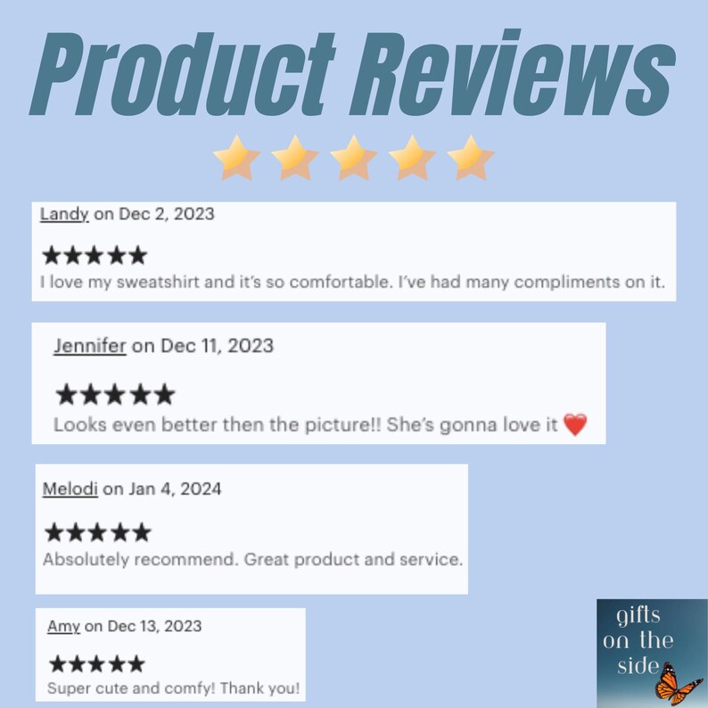 May include: A screenshot of a website with customer reviews for a product. The reviews are all positive and include comments like "I love my sweatshirt and it's so comfortable" and "Looks even better than the picture!" The website also has a logo that says "gifts on the side".