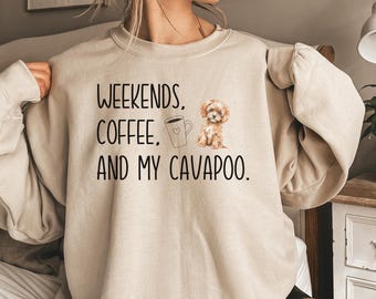 Cavapoo Mom Sweatshirt, Dog Lover Shirt, Cavapoo Mom, Cavapoo Sweatshirt, Cavapoo Mom Gift, Cavapoo Dog Mom, Weekends Coffee and My