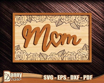 Mom svg, Mom Sign svg, 2 Layer Mom Sign, Mom Sign Cut File, Mom Heart svg, Mom rose svg, laser svg, Glowforge, Cricut, Silhouette, DD0258