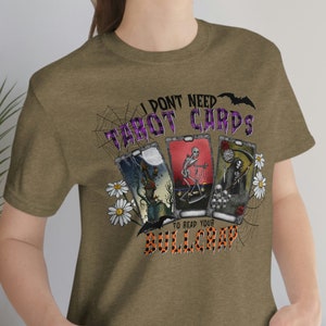 No necesito cartas del Tarot para leer tu camiseta Bullcrap, camiseta de Halloween, camiseta de cartas de lectura del Tarot, camiseta de bruja, camiseta gitana