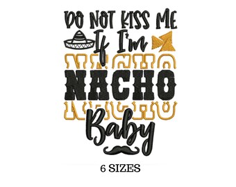 Do Not Kiss Me I'm Nacho Baby Embroidery, Newborn Embroidery, Mexican Baby