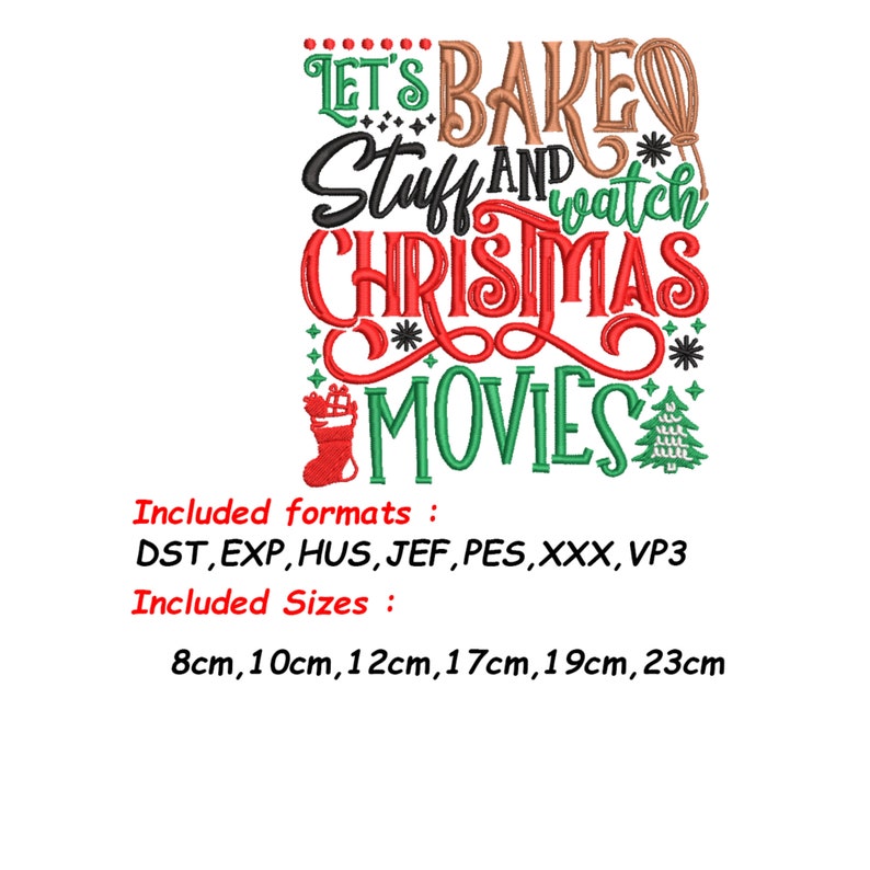 Pu&ograve; includere: Design ricamo "Let's Bake Stuff and Watch Christmas Movies" in rosso, verde e marrone. Include i formati: DST, EXP, HUS, JEF, PES, XXX, VP3. Dimensioni: 8 cm, 10 cm, 12 cm, 17 cm, 19 cm, 23 cm.