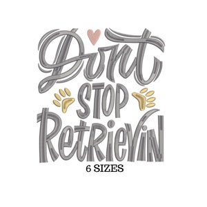 Peut inclure: Broderie grise et dor&eacute;e avec le texte "Don't Stop Retrievin'" et un petit c&oelig;ur rose. Le motif comprend &eacute;galement deux empreintes de pattes. Le texte "6 SIZES" est sous le motif.