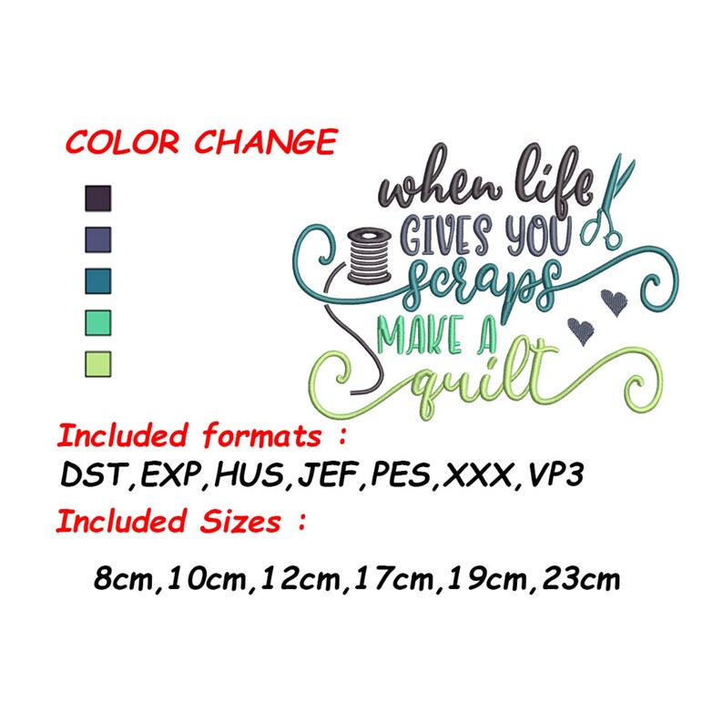 May include: Embroidery design featuring a colorful quote: "When life gives you scraps, make a quilt". The design includes a spool of thread, scissors, and hearts. The design is available in multiple formats and sizes, including 8cm, 10cm, 12cm, 17cm, 19cm, and 23cm.