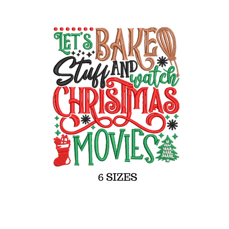 Pu&ograve; includere: Modello di ricamo Let's Bake Stuff and Watch Christmas Movies in rosso, verde e marrone con un albero di Natale e una calza. 6 dimensioni.