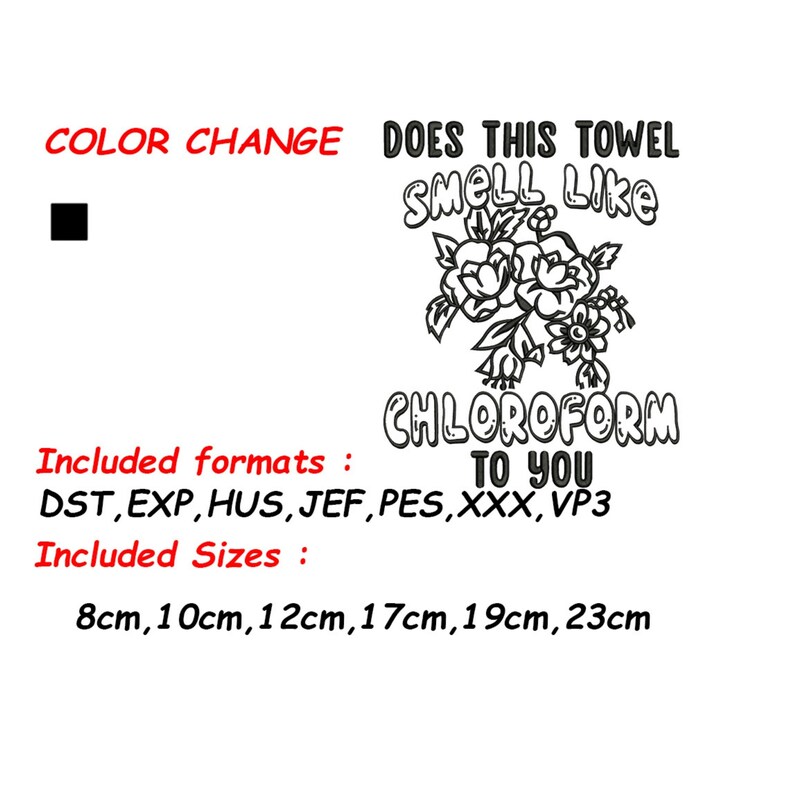 Puede incluir: Fondo blanco con texto y dise&ntilde;o floral. El texto dice "DOES THIS TOWEL SMELL LIKE CHLOROFORM TO YOU". Incluye formatos y tama&ntilde;os de bordado de 8 cm a 23 cm. Un cuadrado negro est&aacute; en la esquina superior izquierda.