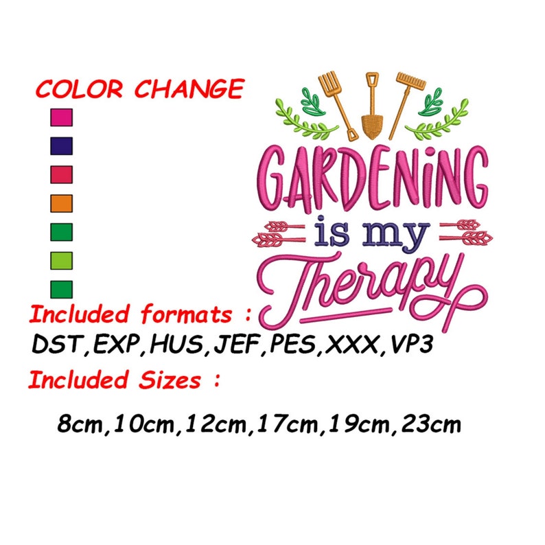 May include: Pink embroidery design with gardening tools and the text "GARDENING is my Therapy".  The design is available in multiple sizes and formats, including DST, EXP, HUS, JEF, PES, XXX, and VP3.  Sizes include 8cm, 10cm, 12cm, 17cm, 19cm, and 23cm.