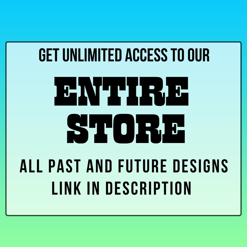 Op de afbeelding: Tekstafbeelding op een blauwe en groene gradi&euml;ntachtergrond. De tekst luidt "GET UNLIMITED ACCESS TO OUR ENTIRE STORE ALL PAST AND FUTURE DESIGNS LINK IN DESCRIPTION."