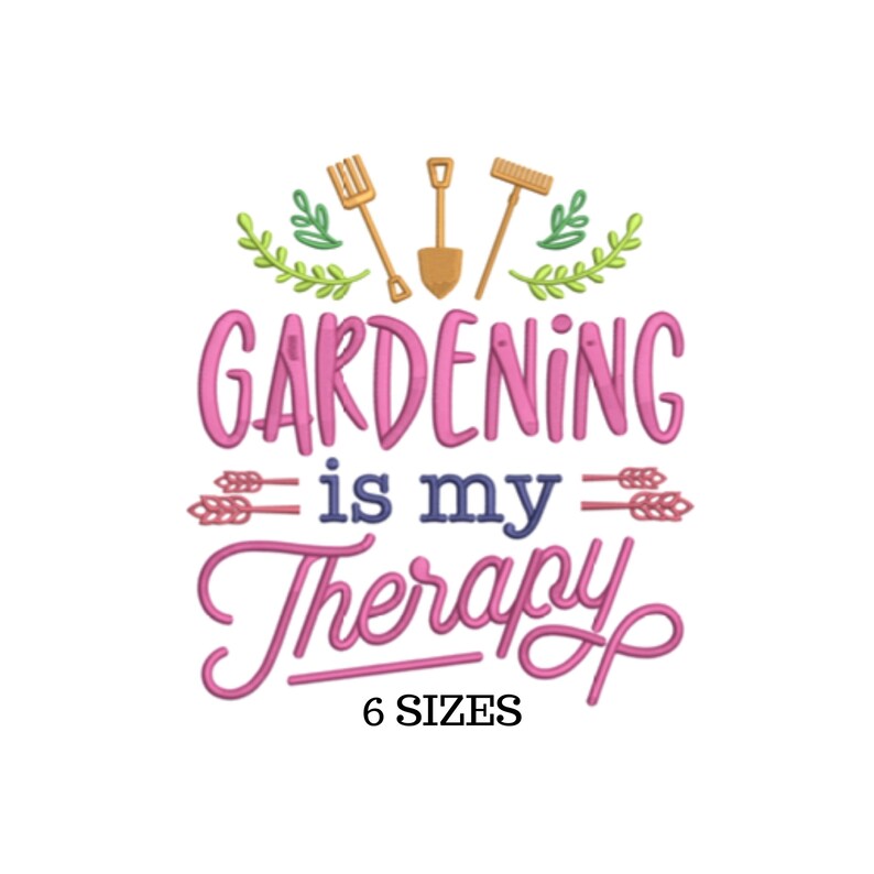 May include: Pink and green embroidery design with gardening tools and the text "Gardening is my Therapy" in a pink and blue font. The design is available in 6 sizes.