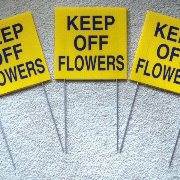 3 KEEP OFF FLOWERS 8"X8" Plastic Coroplast Signs with Stakes  yellow  Free Shipping!