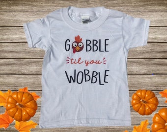 Boys Thanksgiving Shirt - Kids Thanksgiving Shirt - Gobble Til You Wobble - Turkey Shirt – Toddler Thanksgiving Shirt - Gobble Wobble Shirt