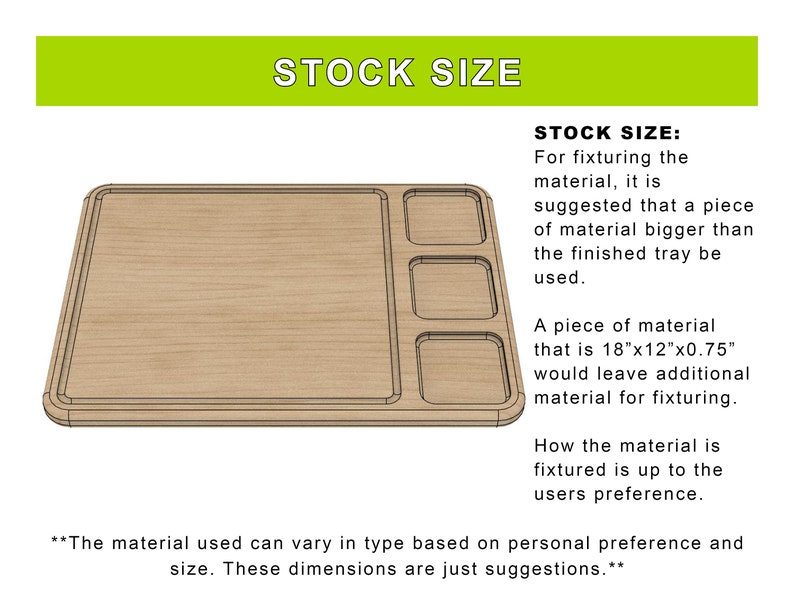 May include: Diagram showing the recommended size of a piece of wood for a cutting board with multiple sections. The text explains that the material should be larger than the finished product to allow for fixturing. The recommended size is 18 inches by 12 inches by 0.75 inches.
