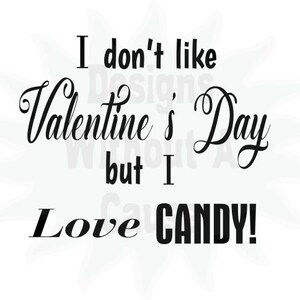 Dont Like Valentines Day but I Love Candy SVG PNG