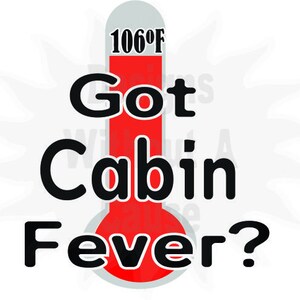 Got Cabin Fever SVG PNG DXF