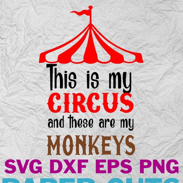 This is My Circus and these are my Monkeys - Digital Download - svg dxf png eps